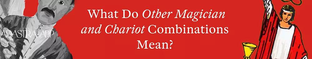 Combination The Magician & The Chariot Tarot Cards
