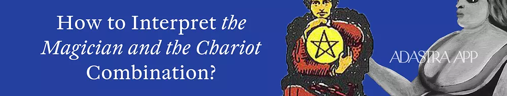 Together The Magician & The Chariot Tarot Cards