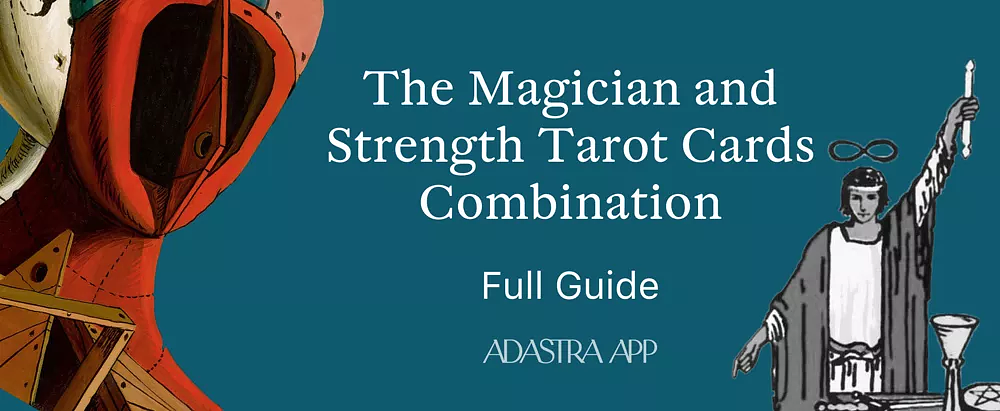 The Magician & The Strength Tarot Card Combination