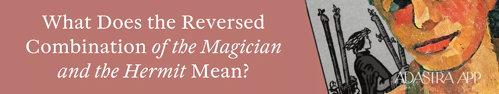 The Magician & The Hermit Tarot Card Combination and Meaning
