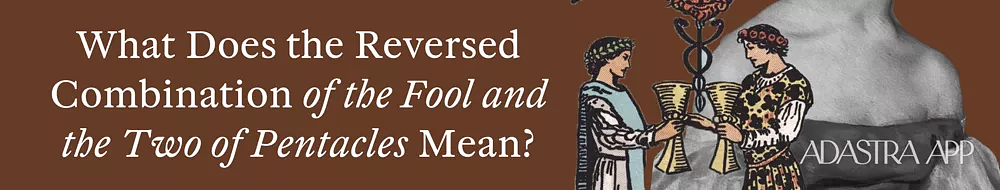 Fool & Two of Pentacles Tarot Card Combination and Meaning