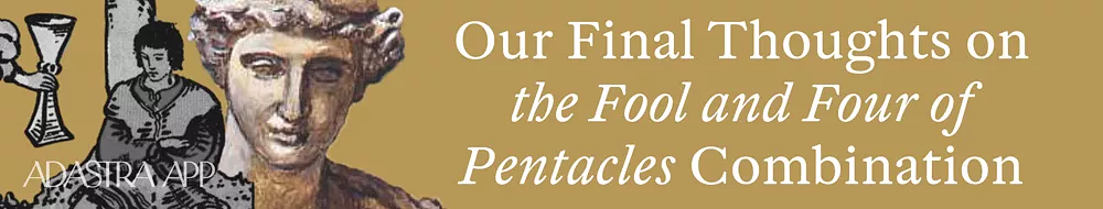 Four of Pentacles and Fool Combination