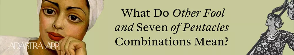 Combination Seven of Pentacles and Fool Tarot Cards