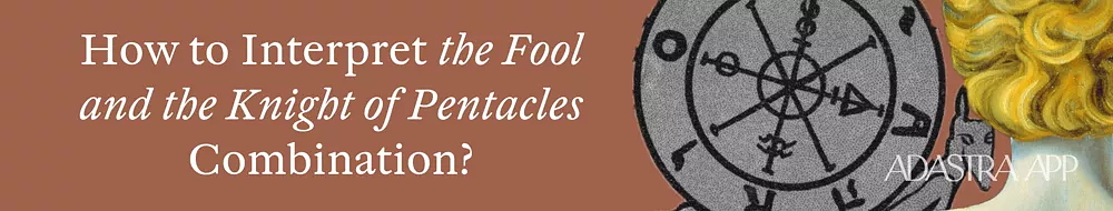 Together Fool And Knight of Pentacles Tarot Cards