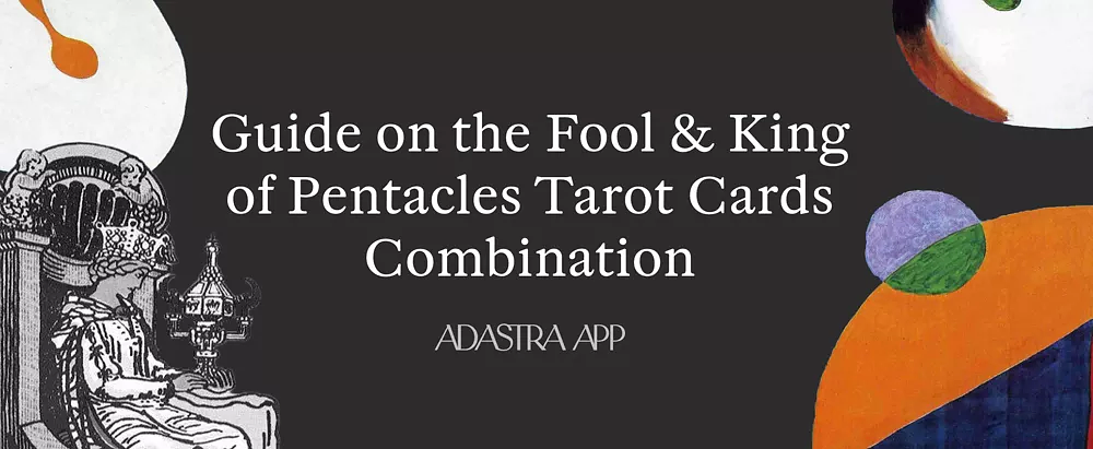 Fool & King of Pentacles Tarot Card Combination