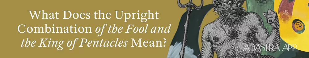 Fool And King of Pentacles Tarot Cards Together