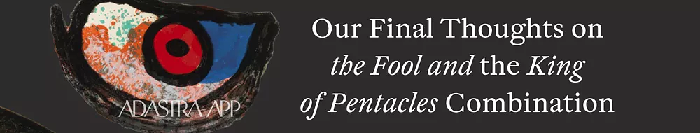 King of Pentacles and Fool Combination