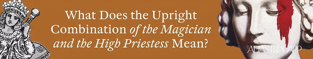The Magician & The High Priestess Tarot Cards Together