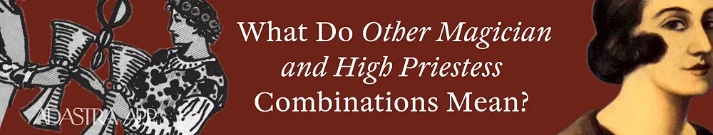 Combination The Magician & The High Priestess Tarot Cards