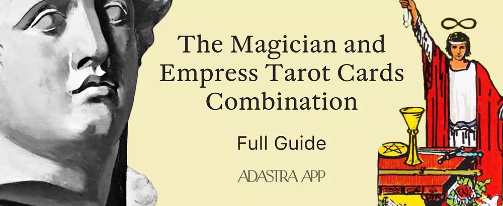 The Magician & The Empress Tarot Card Combination