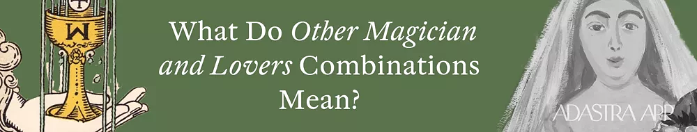 Combination The Magician & The Lovers Tarot Cards