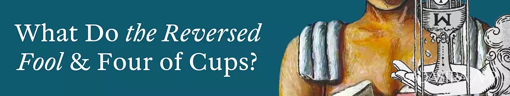 meanings of the four of cups and fool cards