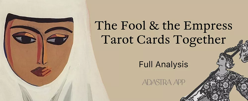 Fool & The Empress Tarot Card Combination