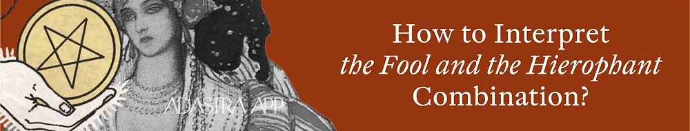 Fool & The Hierophant Tarot Card Combination and Meaning