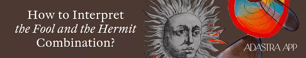 Fool & The Hermit Tarot Card Combination and Meaning