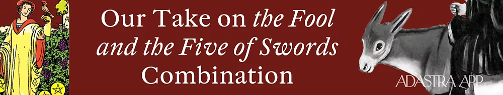 five of Swords and Fool Combination