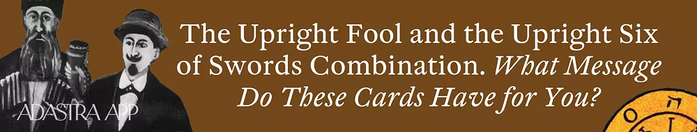 Fool And six of Swords Tarot Cards Together