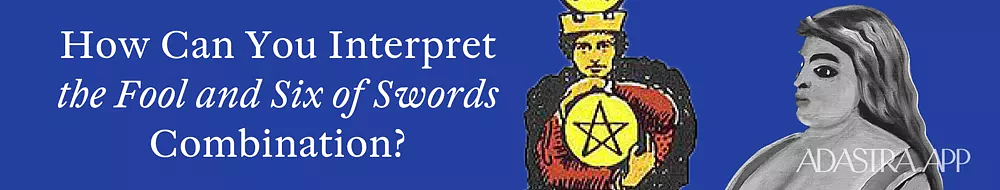 Together Fool And six of Swords Tarot Cards