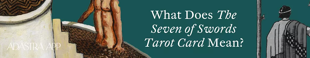 Fool and seven of Swords Interpretation