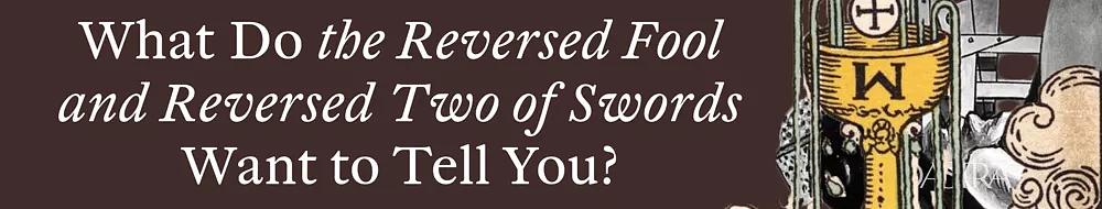 Fool & Two of Swords Tarot Card Combination and Meaning