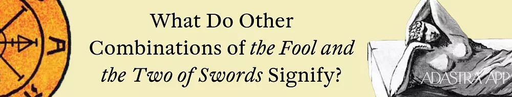 Combination Two of Swords and Fool Tarot Cards