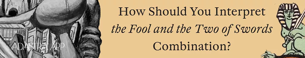 Together Fool And Two of Swords Tarot Cards