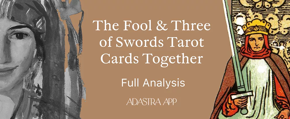 Fool & three of Swords Tarot Card Combination