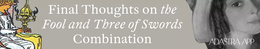 three of Swords and Fool Combination