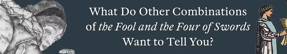 Together Fool And four of Swords Tarot Cards