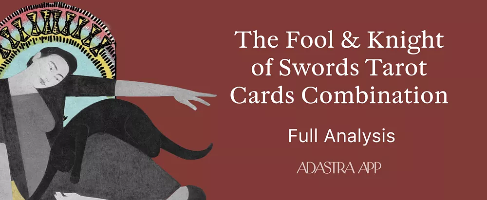 Fool & Knight of Swords Tarot Card Combination