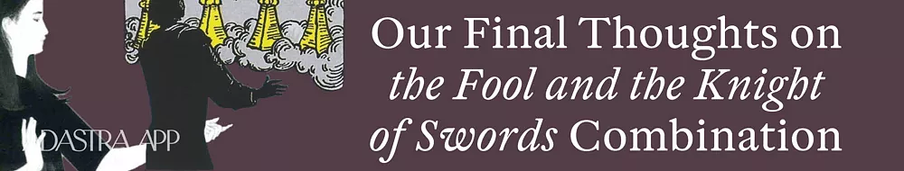 Knight of Swords and Fool Combination