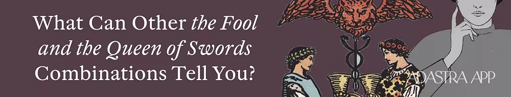 Combination Queen of Swords and Fool Tarot Cards