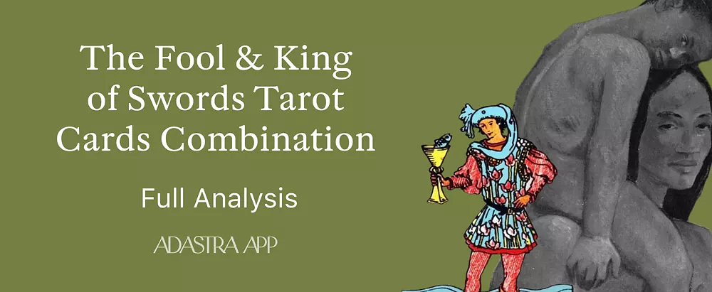 Fool & King of Swords Tarot Card Combination